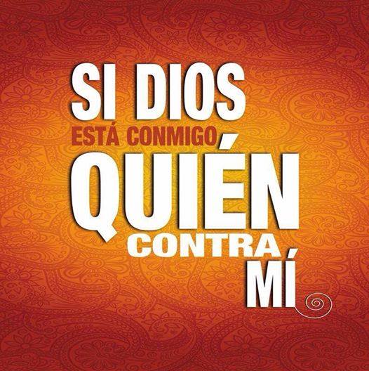 si Dios conmigo quien contra mi