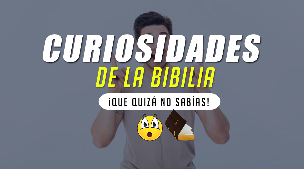 curiosidades de la biblia para compartir