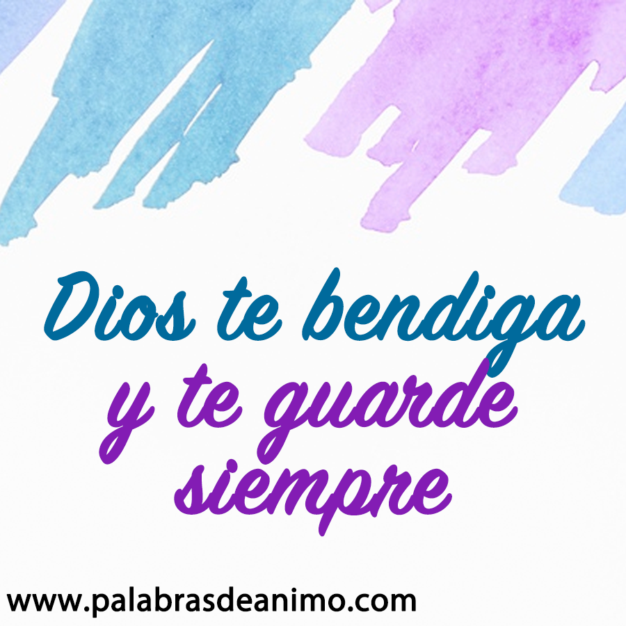 Dios te bendiga siempre