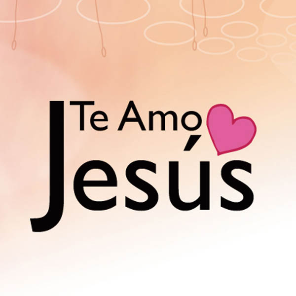 Jesús te amo