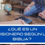 ¿Qué es un Misionero según la Biblia?