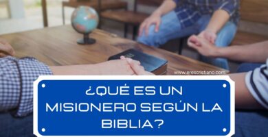 ¿Qué es un Misionero según la Biblia?