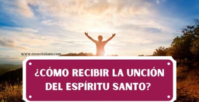 La unción del Espíritu Santo de Dios