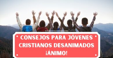 Consejos para Jóvenes Cristianos Desanimados