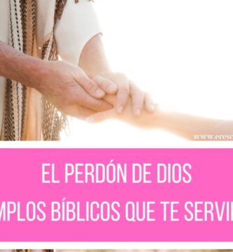 El Perdón de Dios: Ejemplos Bíblicos que te Servirán