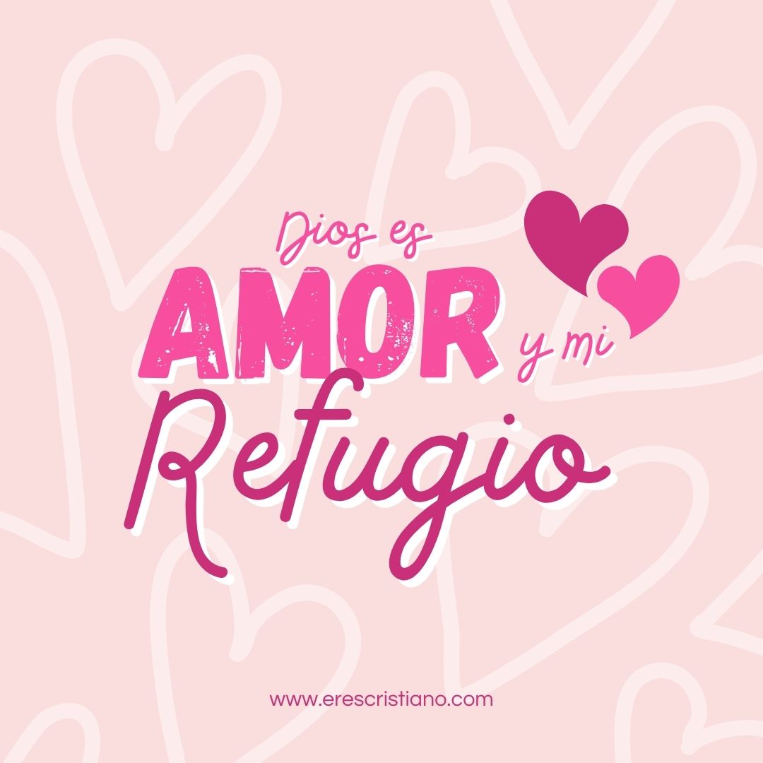 Dios es amor y mi refugio