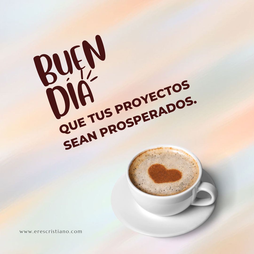Buenos días que todo te salga bien